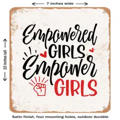 DECORATIVE METAL SIGN - Empowered Girls Empower Girls- Vintage Rusty Look