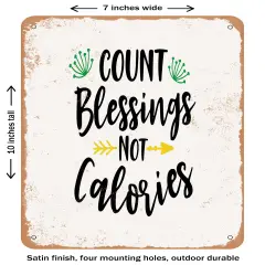 DECORATIVE METAL SIGN - Count Blessings Not Calories- Vintage Rusty Look