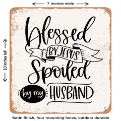 DECORATIVE METAL SIGN - Blessed by Jesus Spoiled Husband- Vintage Rusty Look