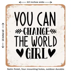 DECORATIVE METAL SIGN - You Can Change the World Girl - 2- Vintage Rusty Look