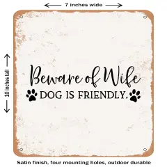 DECORATIVE METAL SIGN - Beware of Wife Dog is Friendly- Vintage Rusty Look