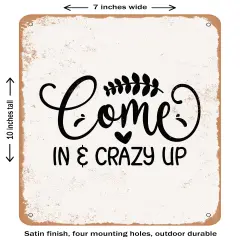 DECORATIVE METAL SIGN - Come In and Crazy Up - Vintage Rusty Look