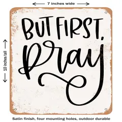 DECORATIVE METAL SIGN - But First Pray - 4- Vintage Rusty Look