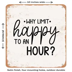 DECORATIVE METAL SIGN - Why Limit Happy to an Hour- Vintage Rusty Look
