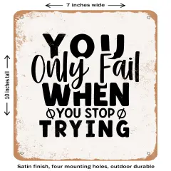 DECORATIVE METAL SIGN - You Only Fail When You Stop Trying - 2 - Vintage Rusty Look