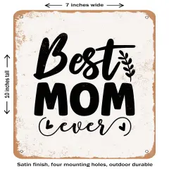 DECORATIVE METAL SIGN - Best Mom Ever - 9- Vintage Rusty Look