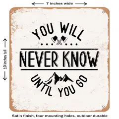 DECORATIVE METAL SIGN - You Will Never Know Until You Go - 2 - Vintage Rusty Look