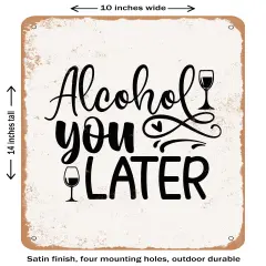 DECORATIVE METAL SIGN - Alcohol You Later - 3- Vintage Rusty Look