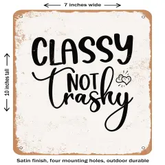 DECORATIVE METAL SIGN - Classy Not Trashy - 4- Vintage Rusty Look