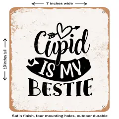 DECORATIVE METAL SIGN - Cupid is My Bestie- Vintage Rusty Look