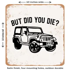 DECORATIVE METAL SIGN - But Did You Die - 4- Vintage Rusty Look