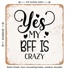 DECORATIVE METAL SIGN - Yes My Bff is Crazy- Vintage Rusty Look