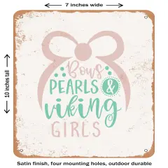 DECORATIVE METAL SIGN - Bows Pearls and Viking Girls - Vintage Rusty Look