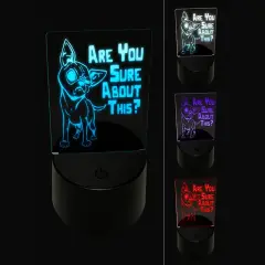 Are You Sure About this Skeptical Chihuahua Dog 3D Illusion LED Night Light Sign Nightstand Desk Lamp