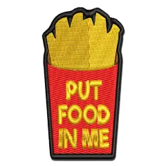 Put Food In Me French Fries Multi-Color Embroidered Iron-On or Hook & Loop Patch Applique