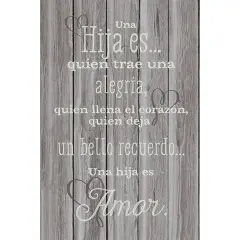 Dexsa Una Hija Es Quien - A Daughter is - Inspirational Saying in Spanish 6x9 Wood Plaque with Easel and Wall Hanger