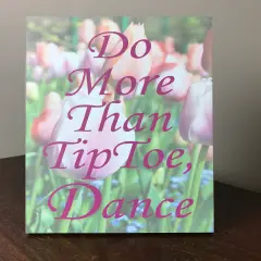 Dexsa Lela & Ollie Do More Than Tip Toe, Dance 6" x 9" Wood Plaque with Easel