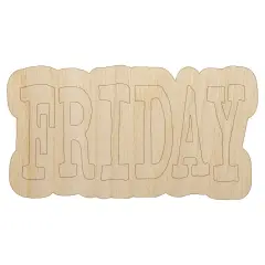 Friday Text Unfinished Wood Shape Piece Cutout for DIY Craft Projects