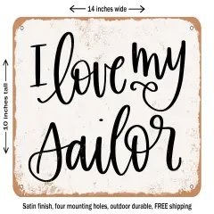 DECORATIVE METAL SIGN - I Love My Sailor - Vintage Rusty Look