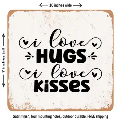 DECORATIVE METAL SIGN - I Love Hugs I Love Kisses - Vintage Rusty Look