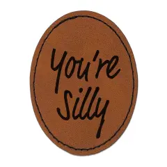 You're Silly Fun Text Round Iron-On Engraved Faux Leather Patch Applique - 2.5" Brown