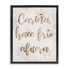 Stupell Industries Cari&ntilde;a Hace Frio Afuera Framed Floater Canvas Wall Art Black Floater Frame