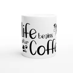 Life begins after coffee Mug White 11oz Ceramic Mug