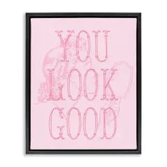 Stupell Industries You Look Good Sentiment Framed Floater Canvas Wall Art Design by Daphne Polselli