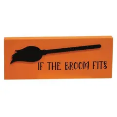 Wooden Block Sign with &ldquo;If the Broom Fits&rdquo; Quote and Dimensional Broom Cut-Out Orange Finish