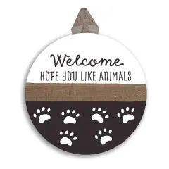 Welcome Hope You Like Animals Door Sign
