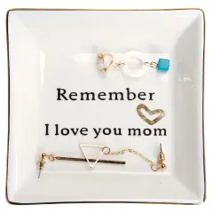 Ceramic Ring Dish Jewelry Tray-Mom Gifts, Remember I Love You Mom - Birthday, Mother's Day, Christmas Gifts for Mom