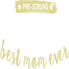 Best Mom Ever Gold Glitter Bunting Banner Mother's day