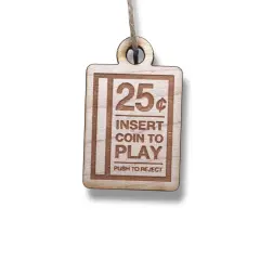 Ornament - Insert Coin to Play - Raw Wood 1x2in
