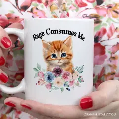 Rage Consumes Me Mug, Sarcastic Kitten Lover Gift