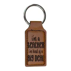 Keychain - Rectangle - Im a teacher Im kind of a big deal - Leather Rawhide/Black
