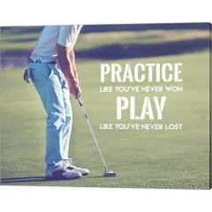 Practice Like You've Never Won - Golf Man by Sports Mania 20" x 16" Canvas Wall Art