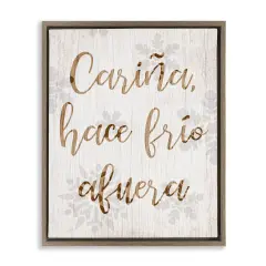 Stupell Industries Cari&ntilde;a Hace Frio Afuera Framed Floater Canvas Wall Art Brown Floater Frame