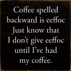 Solid Knotty Pine Coffee Sign, Wall Decor, Spelled Backward as Eeffoc Black-White