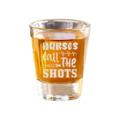2oz Nurses call the shots Shot Glass