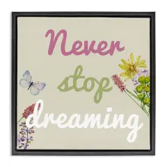 Stupell Industries Never Stop Dreaming with Florals Floating Frame Design by Kim Allen