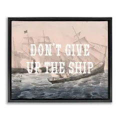 Stupell Industries Don't Give Up Ship Framed Floater Canvas Wall Art Design by Daphne Polselli