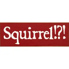 Rustic Knotty Pine Wood Sign - Squirrel!? - Wall Decor Red-White