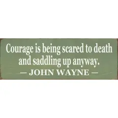 Solid Knotty Pine Decor - Courage is Facing Fear and Moving Forward Sage-White