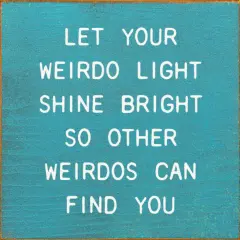 Solid Knotty Pine Wall Decor - Shine Your Weird Light Bright, Inspire Like-Minded Souls Turquoise-White