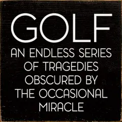 Master the Tragedies and Miracles of Golf Solid Knotty Pine Creations Black-White