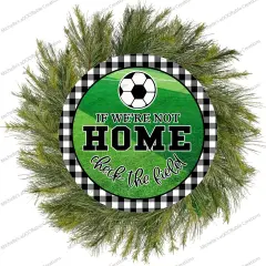 Soccer Not Home Check Field Round Sign
