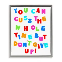 Stupell Industries Can Cuss But Don't Give Up Framed Floater Canvas Wall Art Design by Daphne Polselli