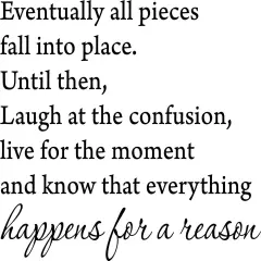 Black 18'' X 22'' Eventually All Pieces Fall into Place Inspirational Quotes