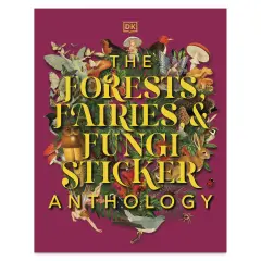 The Forest, Fairies, and Fungi Sticker Anthology