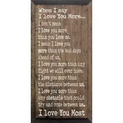 When I Say I Love You More - Wood Sign, Solid Knotty Pine Walnut-White